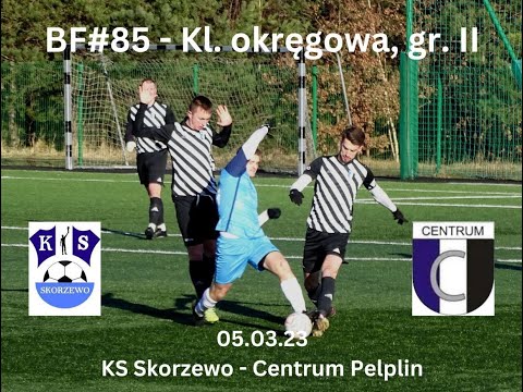 BartoFootball#85 - KS Skorzewo - Centrum Pelplin