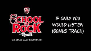 If Only You Would Listen (Bonus Track) (Broadway Cast Recording) | SCHOOL OF ROCK: The Musical