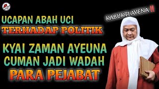 Download lagu KABUKTI AYENA‼️UCAPAN ABAH UCI TERHADAP POLITIK mp3