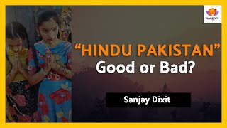 "Hindu Pakistan" - Good or Bad? : A lecture by Sanjay Dixit