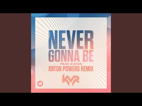 Never Gonna Be (Anton Powers Edit)
