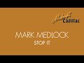 MARK MEDLOCK Stop It