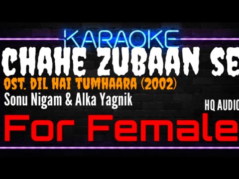 Karaoke Chahe Zubaan Se ( For Female ) - Sonu Nigam & Alka Yagnik Ost. Dil Hai Tumhaara (2002)