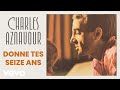 Charles Aznavour - Donne tes seize ans (Audio Officiel)