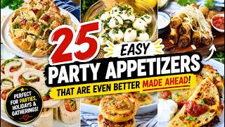 25 Easy Party Appetizers That Are Even Better Made Ahead