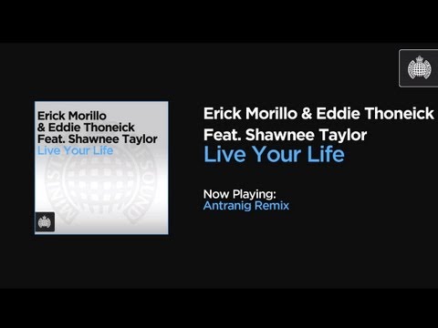 Erick Morillo & Eddie Thoneick Feat Shawnee Taylor - Live Your Life (Antranig Remix)