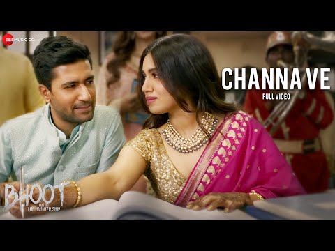 Channa Ve - Full Video | Bhoot - Part One: The Haunted Ship | Vicky K & Bhumi P | Akhil & Mansheel — Bhoot – Part One: The Haunted Ship