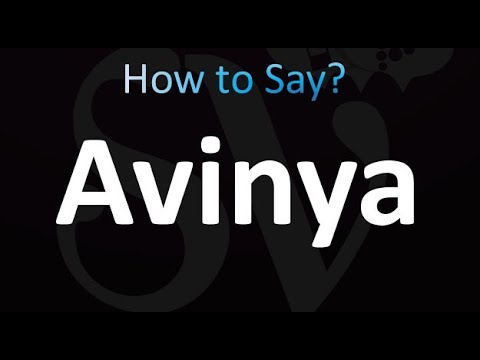 How to Pronounce Avinya (correctly!)