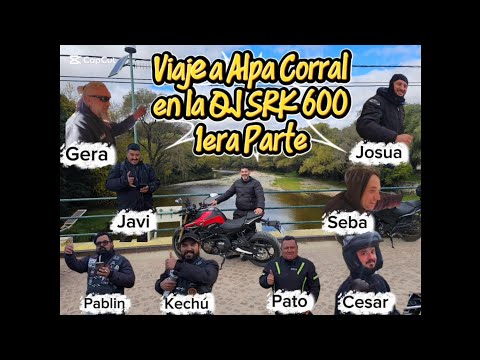 Viajo a Alpa Corral en QJ SRK 600 ( PARTE 1 ) Con amigos