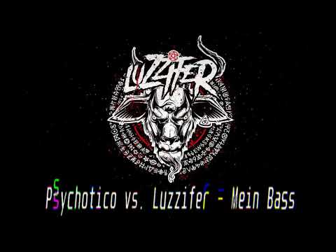 Psychotico vs. Luzzifer - Mein Bass
