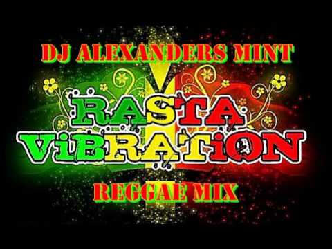 DJ ALEXANDERS MINT REGGAE MIX RASTA VIBRATION