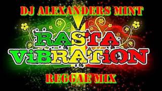 DJ ALEXANDERS MINT REGGAE MIX RASTA VIBRATION