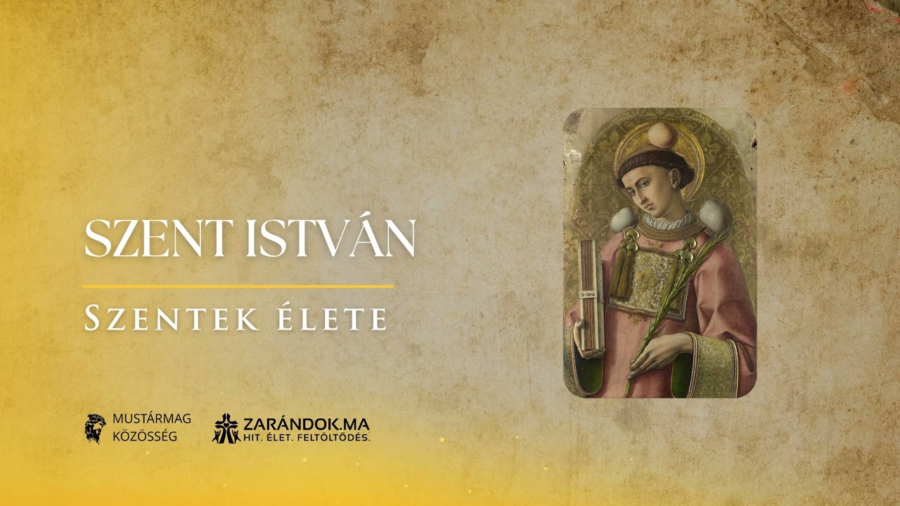 Szent István: Az első vértanú és az üdvtörténeti fordulat – Szentek élete