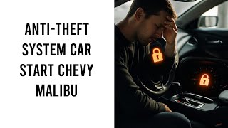 Anti Theft System Car Won't Start Chevy Malibu