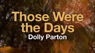 Dolly Parton - Those Were the Days (Lyrics)