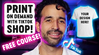 How to Start a Print On Demand Business on TikTok Shop With $0! (FREE COURSE)