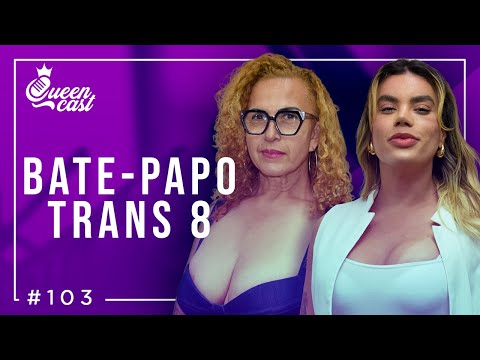 Especial BATE-PAPO TRANS 8 | QueenCast #103