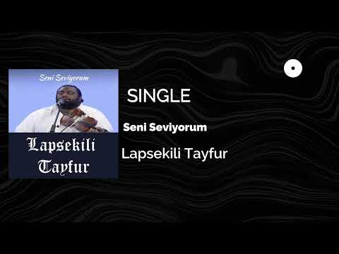 Lapsekili Tayfur - Seni Seviyorum (Official Audio)