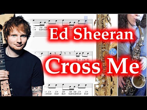 Cross Me Saxophone (Alto) Tabs - Ed Sheeran Cross Me Notes Solo Tutorial