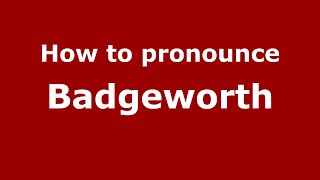 How to pronounce Badgeworth