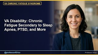VA Disability: Chronic Fatigue Secondary to Sleep Apnea, PTSD, and More