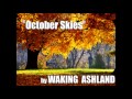"October Skies"- WAKING ASHLAND