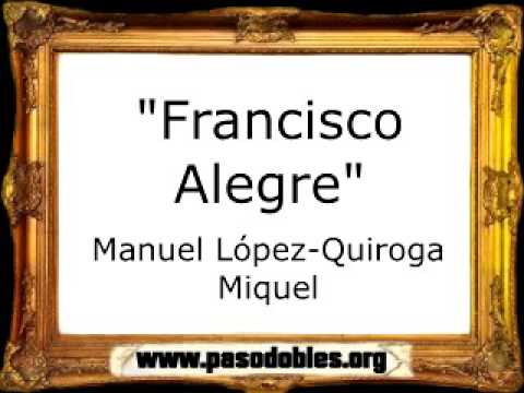Francisco Alegre - Manuel López-Quiroga Miquel [Pasodoble]