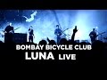 Bombay Bicycle Club — 'Luna' (Live)