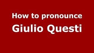 How to pronounce Giulio Questi