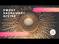 Sweet Sacrament Divine With Lyrics