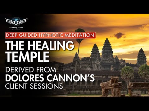 The Temple of Healing - Hypnotic Meditation Derived From Dolores Cannon's Sessions