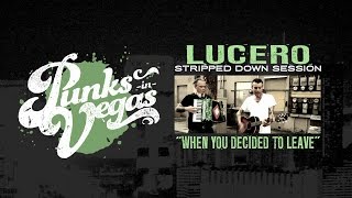 Lucero &quot;When You Decided to Leave&quot; Punks in Vegas Stripped Down Session