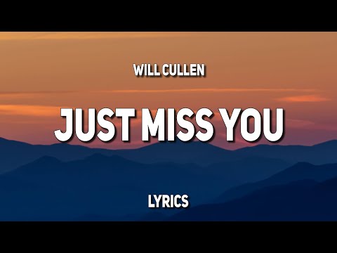 Will Cullen - Just Miss You (Lyrics)