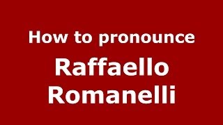 How to pronounce Raffaello Romanelli