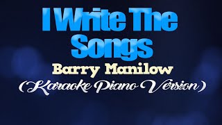I WRITE THE SONGS - Barry Manilow (KARAOKE PIANO VERSION)