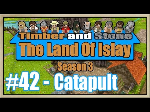 Timber and Stone - [The Land Of Islay - Season 3] - [Part 42] - Catapult