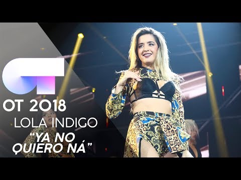 "YA NO QUIERO NÁ" - LOLA INDIGO | Gala 2 | OT 2018