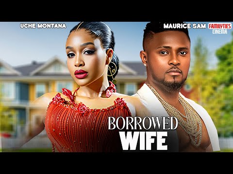 BORROWED WIFE - UCHE MONTANA, MAURICE SAM - Nigerian Movie