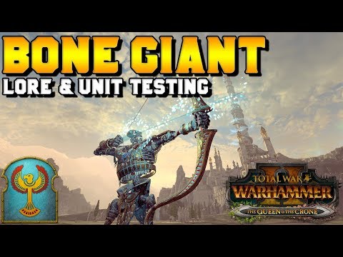 Tomb Kings BONE GIANT Reveal - Lore & Unit Testing | Total War: Warhammer 2