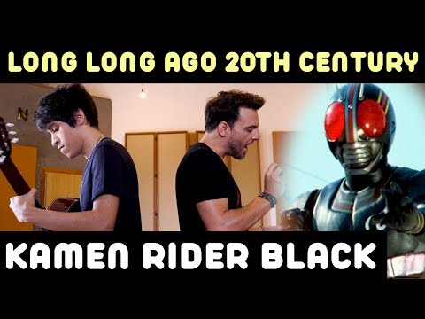 Long Long Ago 20th Century (Kamen Rider Black)・Ricardo Cruz