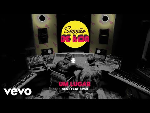 SEST, KVSH - Um Lugar | Sessão de Boa #04