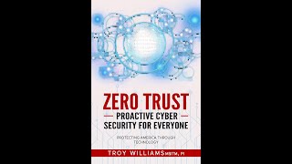 Zero Trust: Proactive Cyber Security for Everyone | Dr. Troy Williams, PhD
