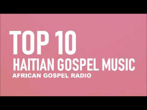 TOP 10 HAITIAN GOSPEL MUSIC 2018 BEST ADORATION ET LOUANGE  COMPILATION MIX