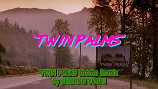 Twin Palms (1980s Twin Peaks - Main Theme Remix)