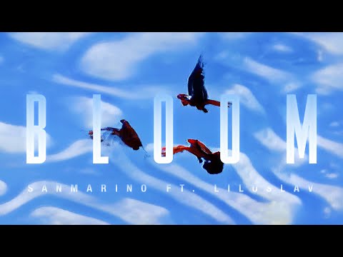 SanMarino - Bloom (ft. Liloslav)