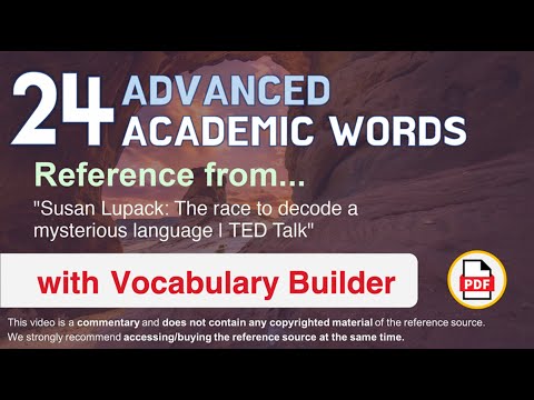 24 Advanced Academic Words Ref from "Susan Lupack: The race to decode a mysterious language | TED"