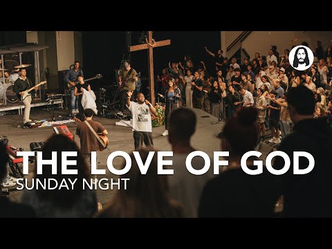 The Love of God | Sunday Night Service