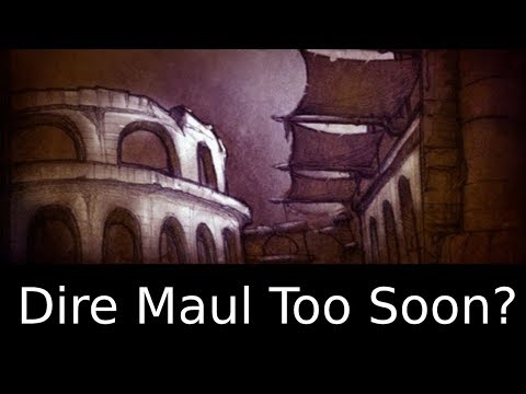 Is Dire Maul Releasing Too Soon? Classic Wow