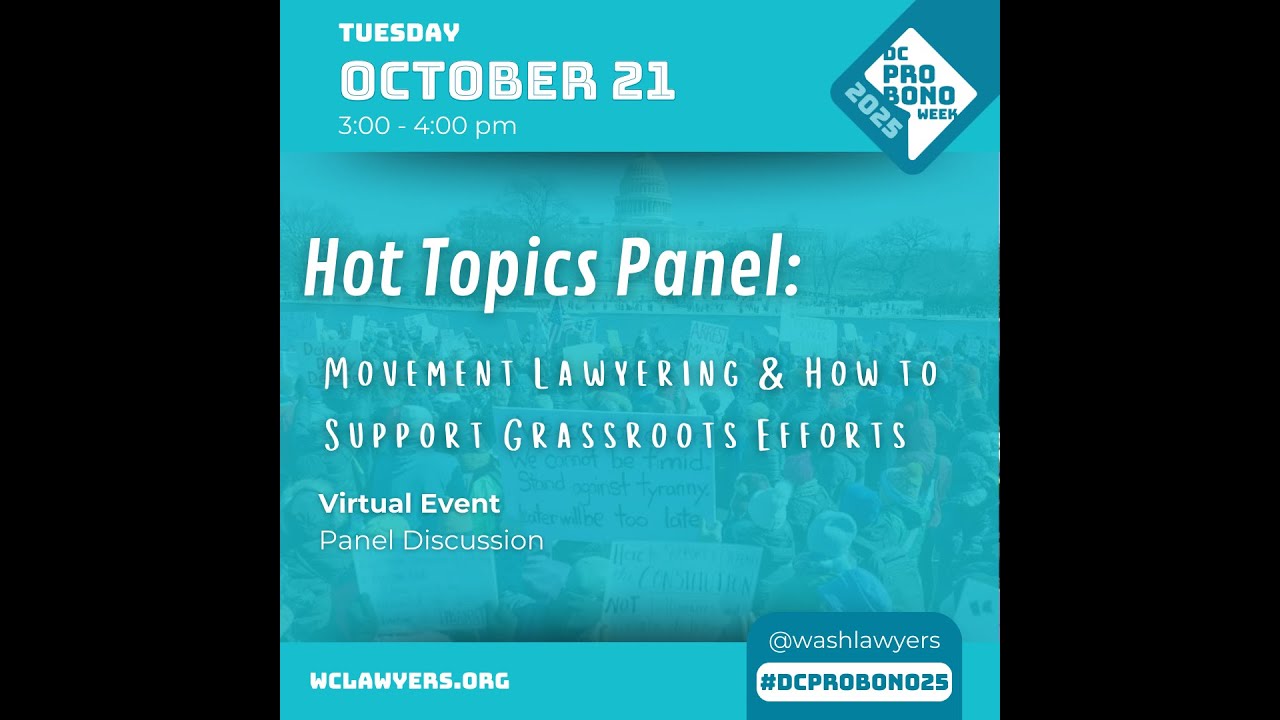2025 DC Pro Bono Week: Hot Topics Panel: Movement Lawyering and How to Support Grassroots Efforts