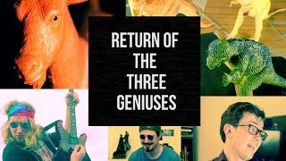 Return of The Three Geniuses